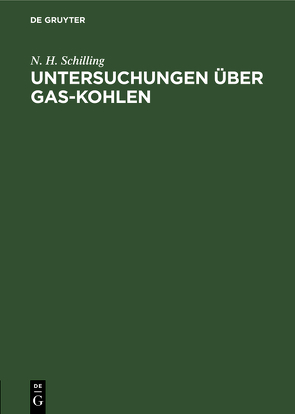 Untersuchungen über Gas-Kohlen von Schilling,  N. H.