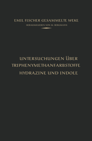 Untersuchungen über Triphenylmethanfarbstoffe Hydrazine und Indole von Bergmann,  M., Fischer,  Emil