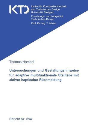 Untersuchungen und Gestaltungshinweise für adaptive multifunktionale Stellteile mit aktiver haptischer Rückmeldung von Hampel,  Thomas