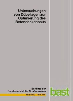 Untersuchungen von Dübellagen zur Optimierung des Betondeckenbaus von Birmann,  Dieter, Freudenstein,  Stephan