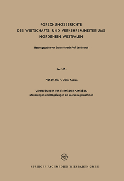 Untersuchungen von elektrischen Antrieben, Steuerungen und Regelungen an Werkzeugmaschinen von Opitz,  Herwart