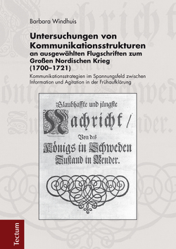 Untersuchungen von Kommunikationsstrukturen an ausgewählten Flugschriften zum Großen Nordischen Krieg (1700-1721) von Windhuis,  Barbara