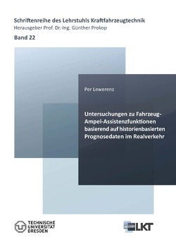 Untersuchungen zu Fahrzeug-Ampel-Assistenzfunktionen basierend auf historienbasierten Prognosedaten im Realverkehr von Lewerenz,  Per