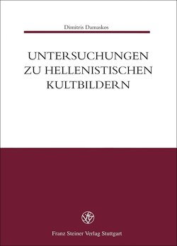 Untersuchungen zu hellenistischen Kultbildern von Damaskos,  Dimitris