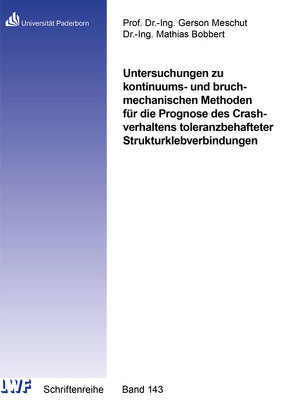 Untersuchungen zu kontinuums- und bruchmechanischen Methoden für die Prognose des Crashverhaltens toleranzbehafteter Strukturklebverbindungen von Bobbert,  Mathias