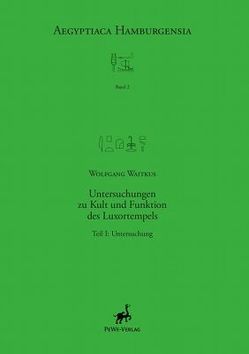Untersuchungen zu Kult und Funktion des Luxortempels von Waitkus,  Wolfgang