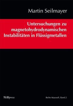 Untersuchungen zu magnetohydrodynamischen Instabilitäten in Flüssigmetallen von Seilmayer,  Martin