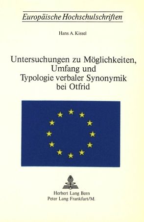 Untersuchungen zu Möglichkeiten, Umfang und Typologie verbaler Synonymik bei Otfried von Kissel,  Hans A.