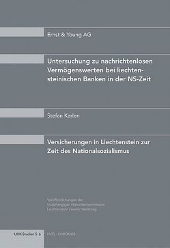 Untersuchungen zu nachrichtenlosen Vermögenswerten bei liechtensteinischen Banken in der NS-Zeit /Versicherungen in Liechtenstein zur Zeit des Nationalsozialismus von Karlen,  Stefan