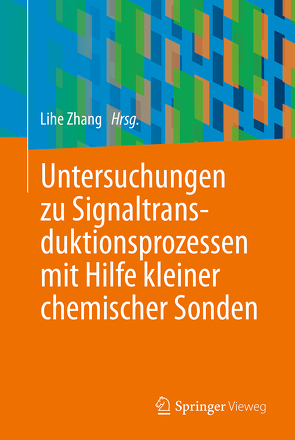 Untersuchungen zu Signaltransduktionsprozessen mit Hilfe kleiner chemischer Sonden von Zhang,  Lihe