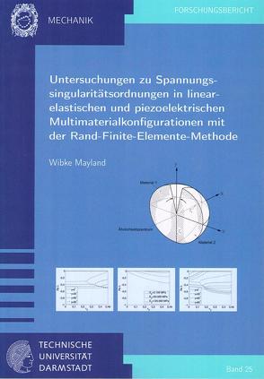 Untersuchungen zu Spannungssingularitätsordnungen in linear-elastischen und piezoelektrischen Multimaterialkonfigurationen mit der Rand-Finite-Elemente-Methode von Mayland,  Wibke