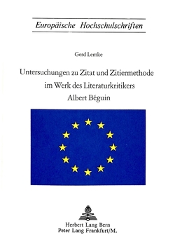 Untersuchungen zu Zitat und Zitiermethode im Werk des Literaturkritikers Albert Beguin von Lemke,  Gerd