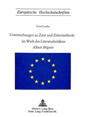 Untersuchungen zu Zitat und Zitiermethode im Werk des Literaturkritikers Albert Beguin von Lemke,  Gerd