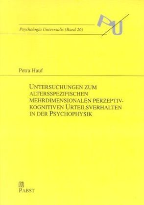 Untersuchungen zum altersspezifischen mehrdimensionalen perzeptiv-kognitiven Urteilsverhalten in der Psychophysik von Hauf,  Petra