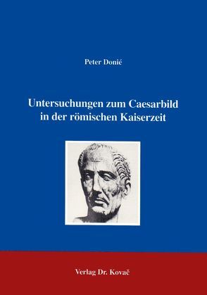 Untersuchungen zum Caesarbild in der römischen Kaiserzeit von Donié,  Peter