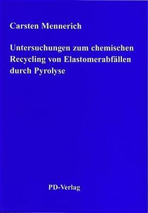 Untersuchungen zum chemischen Recydling von Elastomerabfällen durch Pyrolyse von Mennerich,  Carsten