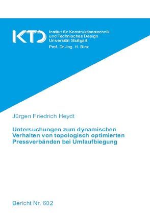 Untersuchungen zum dynamischen Verhalten von topologisch optimierten Pressverbänden bei Umlaufbiegung von Heydt,  Jürgen Friedrick