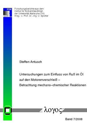 Untersuchungen zum Einfluss von Ruß im öl auf den Motorenverschleiß — Betrachtung mechano-chemischer Reaktionen von Antusch,  Steffen