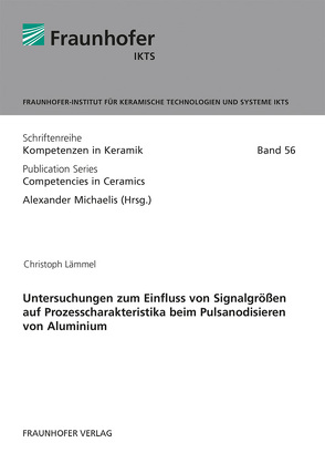 Untersuchungen zum Einfluss von Signalgrößen auf Prozesscharakteristika beim Pulsanodisieren von Aluminium. von Lämmel,  Christoph, Michaelis,  Alexander