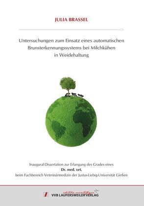 Untersuchungen zum Einsatz eines automatischen Brunsterkennungssystems bei Milchkühen in Weidehaltung von Brassel,  Julia