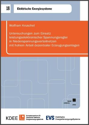 Untersuchungen zum Einsatz leistungselektronischer Spannungsregler in Niederspannungsverteilnetzen mit hohem Anteil dezentraler Erzeugungsanlagen von Kruschel,  Wolfram