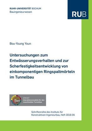 Untersuchungen zum Entwässerungsverhalten und zur Scherfestigkeitsentwicklung von einkomponentigen Ringspaltmörteln im Tunnelbau von Youn,  Bou-Young