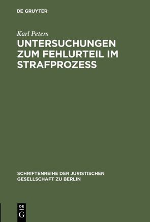 Untersuchungen zum Fehlurteil im Strafprozeß von Peters,  Karl