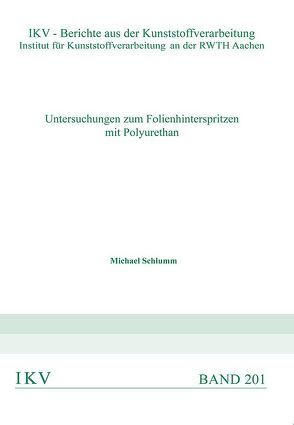 Untersuchungen zum Folienhinterspritzen mit Polyurethan von Schlumm,  Michael