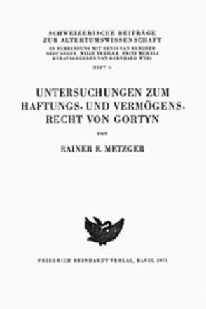 Untersuchungen zum Haftungs- und Vermögensrecht von Gortyn von Metzger,  Rainer R