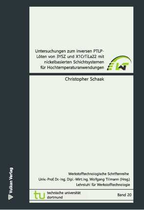 Untersuchungen zum inversen PTLP-Löten von 3YSZ und X1CrTiLa22 mit nickelbasierten Schichtsystemen für Hochtemperaturanwendungen von Schaak,  Christopher Sven, Tillmann,  Wolfgang