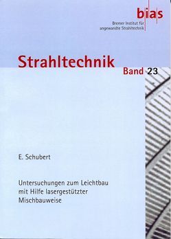 Untersuchungen zum Leichtbau mit Hilfe lasergestützter Mischbauweise von Schubert,  Emil