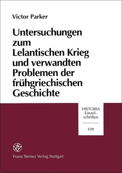 Untersuchungen zum Lelantischen Krieg und verwandten Problemen der frühgriechischen Geschichte von Parker,  Victor