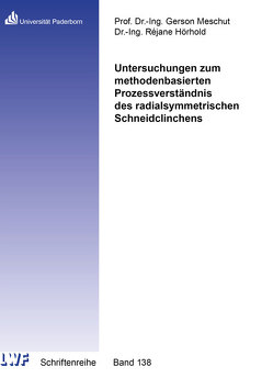 Untersuchungen zum methodenbasierten Prozessverständnis des radialsymmetrischen Schneidclinchens von Hörhold,  Réjane