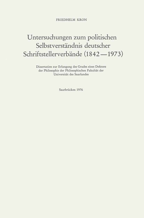 Untersuchungen zum politischen Selbstverständnis deutscher Schriftstellerverbände (1842–1973) von Kron,  Friedhelm