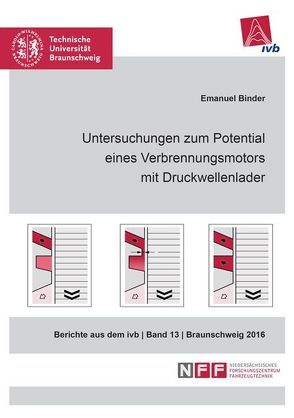 Untersuchungen zum Potential eines Verbrennungsmotors mit Druckwellenlader von Binder,  Emanuel