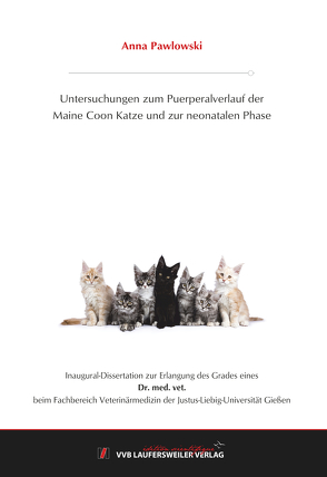 Untersuchungen zum Puerperalverlauf der Maine Coon Katze und zur neonatalen Phase von Pawlowski,  Anna