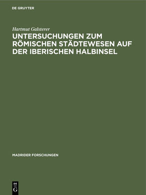 Untersuchungen zum römischen Städtewesen auf der Iberischen Halbinsel von Galsterer,  Hartmut