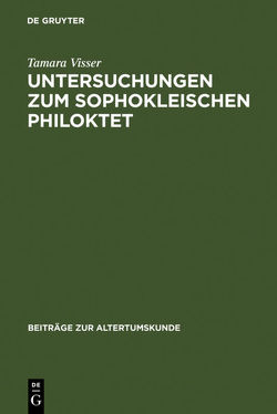 Untersuchungen zum Sophokleischen Philoktet von Visser,  Tamara