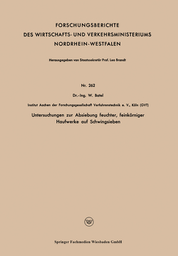 Untersuchungen zur Absiebung feuchter, feinkörniger Haufwerke auf Schwingsieben von Batel,  Wilhelm