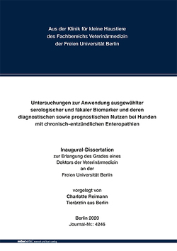 Untersuchungen zur Anwendung ausgewählter serologischer und fäkaler Biomarker und deren diagnostischen sowie prognostischen Nutzen bei Hunden mit chronischentzündlichen Entero von Reimann,  Charlotte