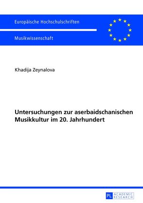 Untersuchungen zur aserbaidschanischen Musikkultur im 20. Jahrhundert von Zeynalova,  Khadija