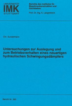 Untersuchungen zur Auslegung und zum Betriebsverhalten eines neuartigen hydraulischen Schwingungsdämpfers von Sundermann,  Christoph