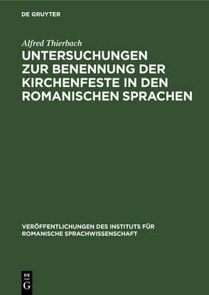 Untersuchungen zur Benennung der Kirchenfeste in den romanischen Sprachen von Thierbach,  Alfred