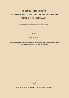 Untersuchungen zur Bestimmung der optimalen Arbeitsplatzgröße bei Mehrstuhlarbeit in der Weberei von Wedekind,  Erich