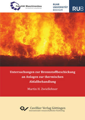 Untersuchungen zur Brennstoffbeschickung an Anlagen zur thermischen Abfallbehandlung von Zwiellehner,  Martin H.