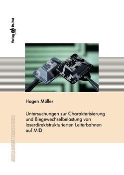 Untersuchungen zur Charakterisierung und Biegewechselbelastung von laserdirektstrukturierten Leiterbahnen auf MID von Müller,  Hagen