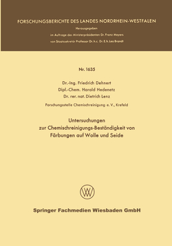 Untersuchungen zur Chemischreinigungs-Beständigkeit von Färbungen auf Wolle und Seide von Dehnert,  Friedrich