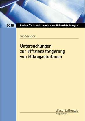 Untersuchungen zur Effizienzsteigerung von Mikrogasturbinen von Sandor,  Ivo