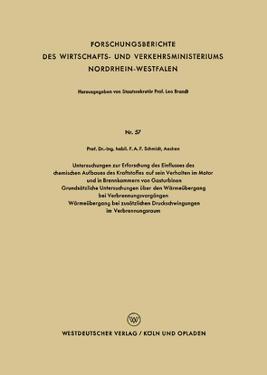 Untersuchungen zur Erforschung des Einflusses des chemischen Aufbaues des Kraftstoffes auf sein Verhalten im Motor und in Brennkammern von Gasturbinen von Schmidt,  Fritz Anton Franz