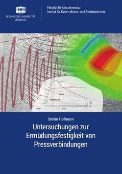 Untersuchungen zur Ermüdungsfestigkeit von Pressverbindungen von Hofmann,  Stefan